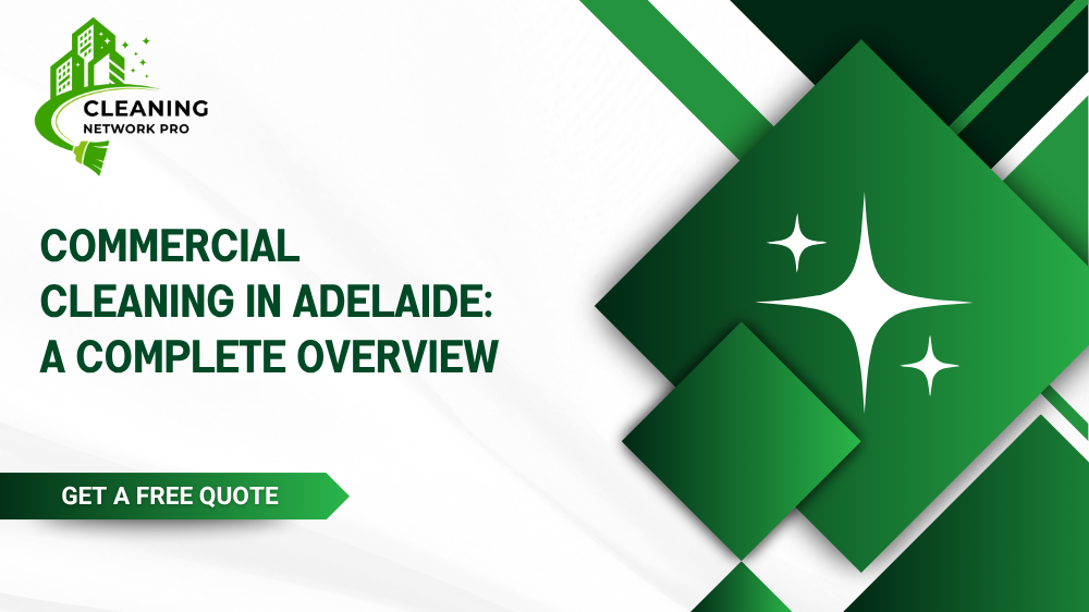 A complete overview of commercial cleaning services, scheduling options, and industry standards in Adelaide.