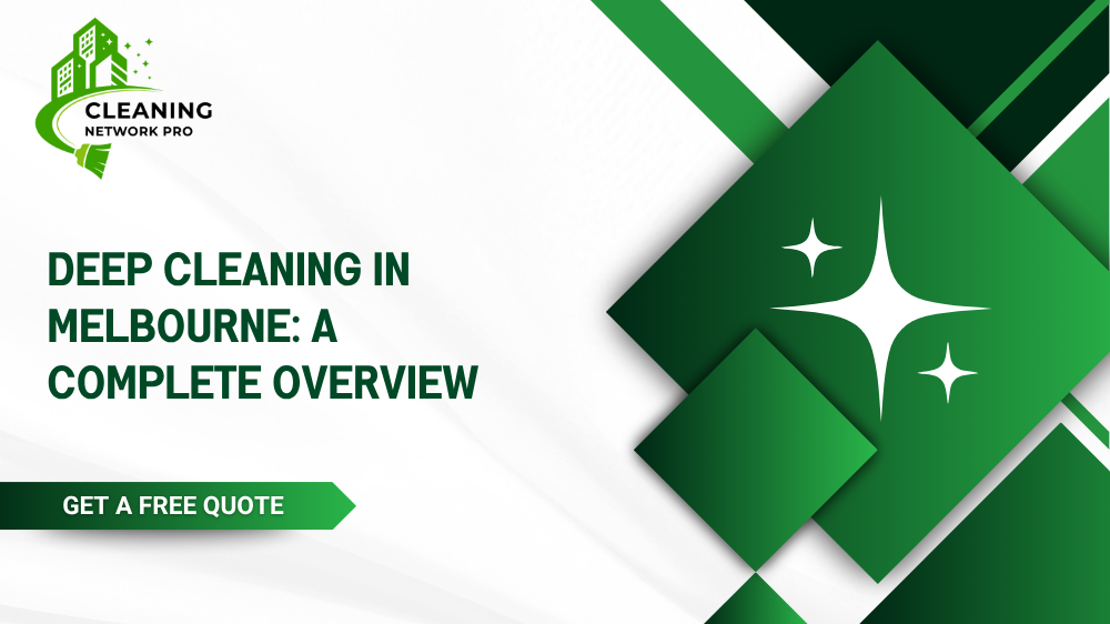 A complete overview of deep cleaning checklists and end-of-lease services in Melbourne.