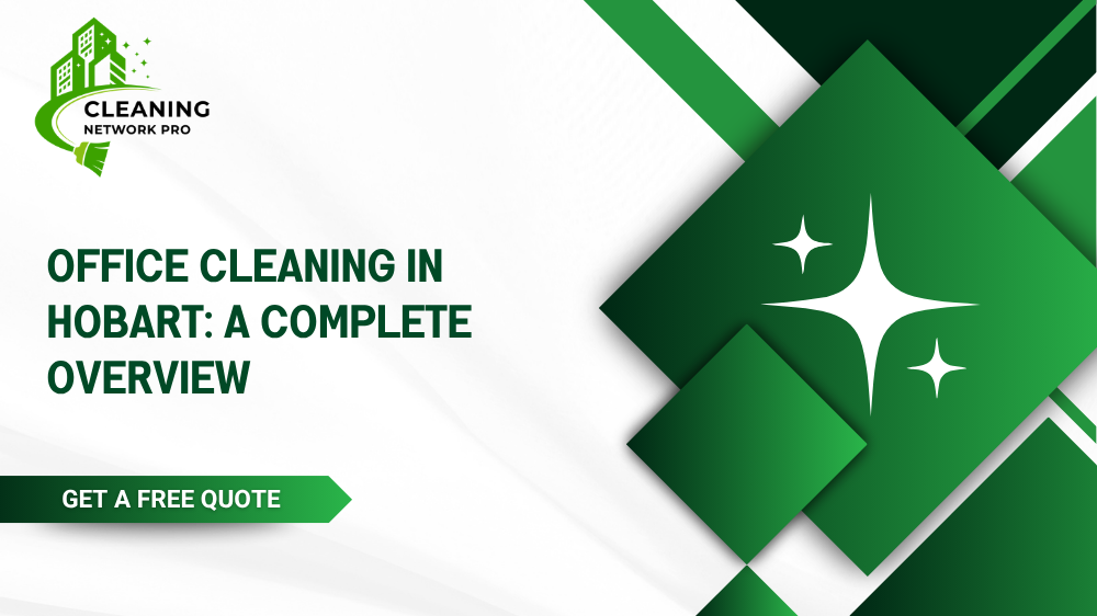 A complete overview of office cleaning services, scheduling options, and industry standards in Hobert.