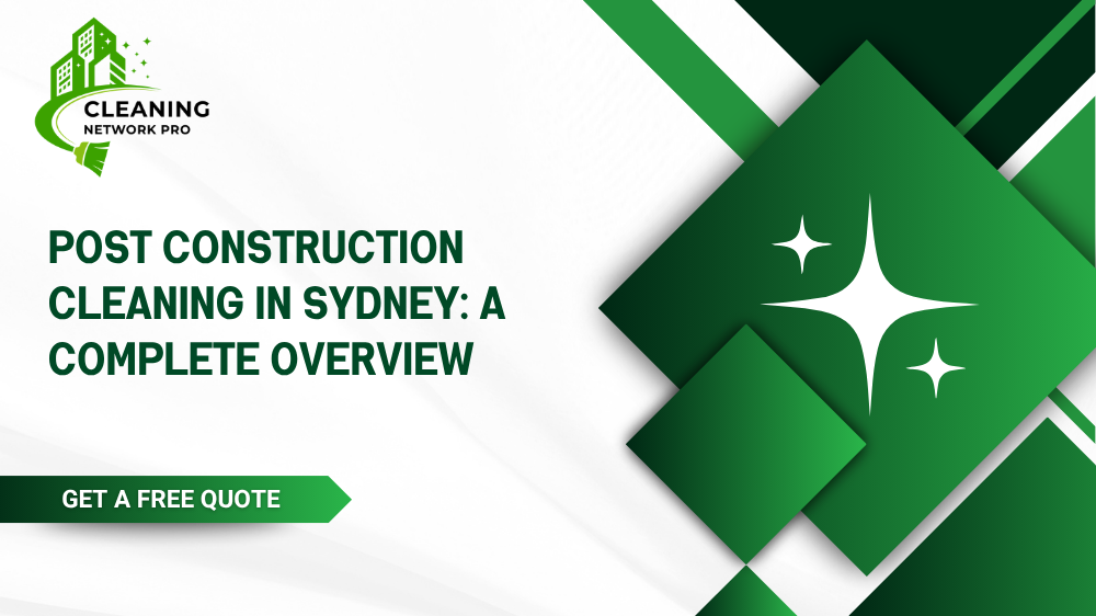 A complete overview of post construction cleaning plans, frequency options, and long-term benefits in Sydney.